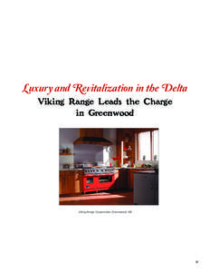 Luxury and Revitalization in the Delta Viking Range Leads the Charge in Greenwood Viking Range Corporation, Greenwood, MS