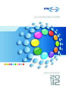 a connected world  annual report ETSI is a producer of globally applicable standards for Information and Communications Technologies (ICT),