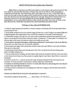 HEAD LICE (Pediculosis) Education Handout HEAD LICE (or pediculosis) are little insects that live on the human scalp and feed on blood. They are a small, tan-colored critter (less than 1/8 long). They may live for days o