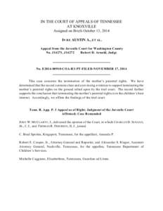 IN THE COURT OF APPEALS OF TENNESSEE AT KNOXVILLE Assigned on Briefs October 13, 2014 IN RE AUSTIN A., ET AL. Appeal from the Juvenile Court for Washington County No. J14271, J14272