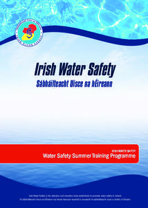 IRISH WATER SAFETY .... Know what you are getting into  Irish Water Safety Sábháilteacht Uisce na hÉireann  IRISH WATER SAFETY