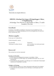 Humanistiska och teologiska fakulteterna  ARKD03, Arkeologi:Från krigare till skeppsbyggare i Skåne, 15 högskolepoäng Archaeology: From Warriors to Ship builders in Skåne, 15 credits Grundnivå / First Cycle