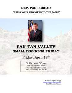 REP. PAUL GOSAR “BRING YOUR THOUGHTS TO THE TABLE” SAN TAN VALLEY SMALL BUSINESS FRIDAY Friday, April 18th