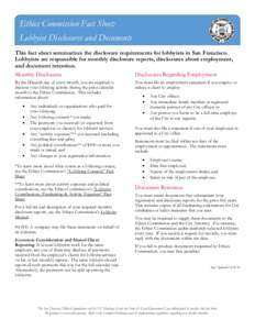 Ethics Commission Fact Sheet: Lobbyist Disclosures and Documents This fact sheet summarizes the disclosure requirements for lobbyists in San Francisco. Lobbyists are responsible for monthly disclosure reports, disclosure