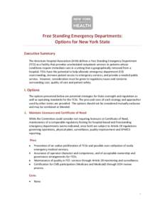 Free Standing Emergency Departments: Options for New York State Executive Summary The American Hospital Association (AHA) defines a Free Standing Emergency Department (FED) as a facility that provides unscheduled outpati