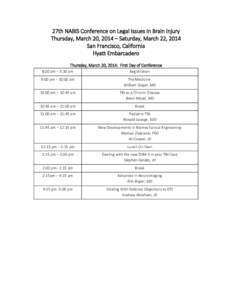 27th NABIS Conference on Legal Issues in Brain Injury Thursday, March 20, 2014 – Saturday, March 22, 2014 San Francisco, California Hyatt Embarcadero Thursday, March 20, 2014: First Day of Conference 8:00 am – 5:30 p