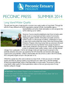 PECONIC PRESS  SUMMER 2014 Long Island Water Quality This past year has seen a huge growth in concern over water quality on Long Island. Through the