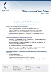 ASX Announcement / Media Release 23 February 2013 Cooper Energy 2013 First Half Financial Results …………………………………………… Financial Results: Solid and in-line with activities