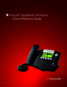Polycom® SoundPoint® IP Phones 	 Product Reference Guide Polycom® SoundPoint® IP Phones