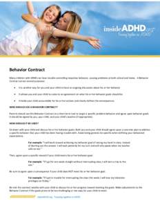 Behavior Contract Many children with ADHD can have trouble controlling impulsive behavior, causing problems at both school and home. A Behavior Contract serves several purposes:   It is another way for you and your ch