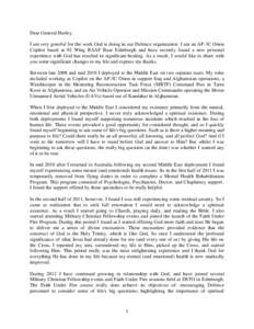 Dear General Hurley, I am very grateful for the work God is doing in our Defence organization. I am an AP-3C Orion Copilot based at 92 Wing RAAF Base Edinburgh and have recently found a new personal experience with God h