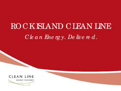 ROCK ISLAND CLEAN LINE Clean Energy. Delivered. U.S. Onshore Wind Resources United States - Annual Average Onshore Wind Speed at 80 m