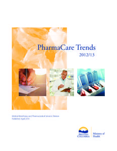 PharmaCare Trends[removed]Medical Beneficiary and Pharmaceutical Services Division Published: April 2014