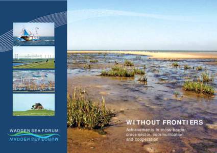 WITHOUT FRONTIERS Achievements in cross-border, cross-sector, communication and cooperation  WADDEN SEA FORUM