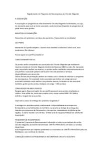 Regulamento do Programa de Recompensas do Circuito Elegante A ASSOCIAÇÃO A associação ao programa de relacionamento Circuito Elegante é automática, ou seja, no momento que você se torna associado, você já está 