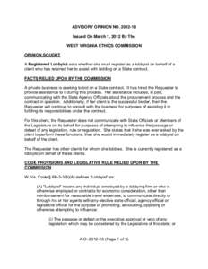 ADVISORY OPINION NO[removed]Issued On March 1, 2012 By The WEST VIRGINIA ETHICS COMMISSION OPINION SOUGHT A Registered Lobbyist asks whether she must register as a lobbyist on behalf of a client who has retained her to 