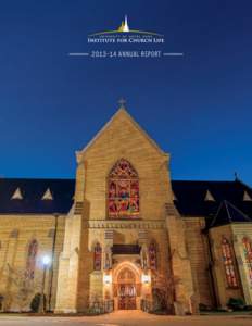 ANNUAL REPORT  i COVER PHOTO: Basilica of the Sacred Heart, photo by Matt Cashore