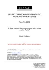 PACIFIC TRADE AND DEVELOPMENT WORKING PAPER SERIES Paper No[removed]Is Basel III enough for macroprudential policy in Asia and the Pacific?