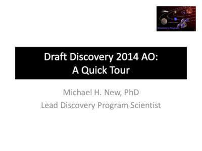 Discovery Program  Michael H. New, PhD Lead Discovery Program Scientist  Discovery Program