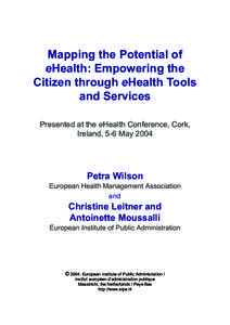 Mapping the Potential of eHealth: Empowering the Citizen through eHealth Tools and Services Presented at the eHealth Conference, Cork, Ireland, 5-6 May 2004