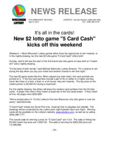 Economy of Wisconsin / Wisconsin Lottery / Lotteries by country / Missouri Lottery / National Lottery / Florida Lottery / State governments of the United States / Gambling / Economy of the United States