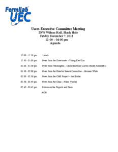 Users Executive Committee Meeting 2NW Wilson Hall, Black Hole Friday December 7, [removed]:00 – 04:00 pm Agenda