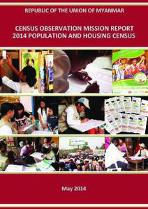 Republic of the Union of Myanmar  Census Observation Mission Report 2014 Population and Housing Census  May 2014