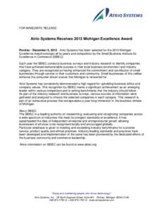 FOR IMMEDIATE RELEASE  Atrio Systems Receives 2013 Michigan Excellence Award Pontiac - December 6, [removed]Atrio Systems has been selected for the 2013 Michigan Excellence Award amongst all its peers and competitors by th