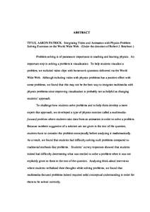 ABSTRACT  TITUS, AARON PATRICK. Integrating Video and Animation with Physics Problem Solving Exercises on the World Wide Web. (Under the direction of Robert J. Beichner.)  Problem solving is of paramount importance in te