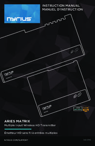 INSTRUCTION MANUAL MANUEL D’INSTRUCTION ARIES MATRIX Multiple Input Wireless HD Transmitter Émetteur HD sans fil à entrées multiples