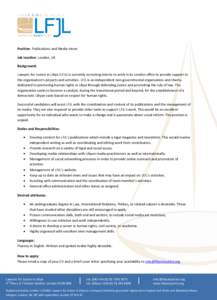 Position: Publications and Media Intern Job location: London, UK Background: Lawyers for Justice in Libya (LFJL) is currently recruiting interns to work in its London office to provide support to the organisation’s pro