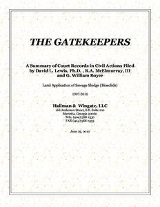THE GATEKEEPERS A Summary of Court Records in Civil Actions Filed by David L. Lewis, Ph.D. , R.A. McElmurray, III and G. William Boyce Land Application of Sewage Sludge (Biosolids