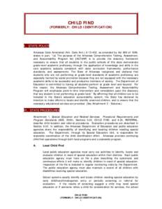 CHILD FIND  (FORMERLY: CHILD IDENTIFICATION) I. STATE POLICY Arkansas Code Annotated (Ark. Code Ann[removed], as amended by Act 999 of 1999,