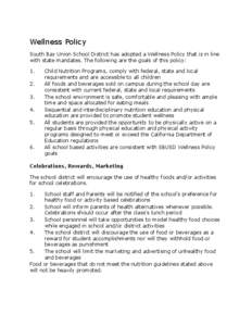 Wellness Policy South Bay Union School District has adopted a Wellness Policy that is in line with state mandates. The following are the goals of this policy: [removed].