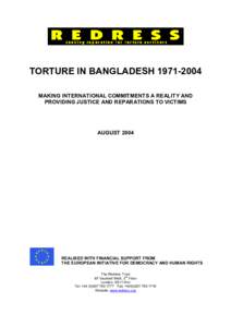 TORTURE IN BANGLADESH[removed]MAKING INTERNATIONAL COMMITMENTS A REALITY AND PROVIDING JUSTICE AND REPARATIONS TO VICTIMS AUGUST 2004