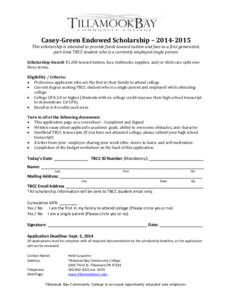 Casey-Green Endowed Scholarship – [removed]This scholarship is intended to provide funds toward tuition and fees to a first generation, part-time TBCC student who is a currently employed single parent. Scholarship Awa