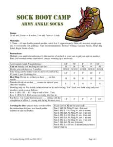Sock Boot Camp Army Ankle Socks Gauge: 20 sts and 28 rows = 4 inches; 5 sts and 7 rows = 1 inch Materials: 3.75mm – 4.0 mm double pointed needles, set of 4 or 5; approximately 200m of a worsted weight yarn