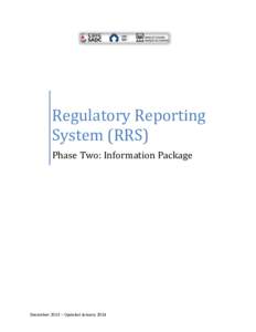 Regulatory Reporting System (RRS) Phase Two: Information Package December 2013 – Updated January 2014