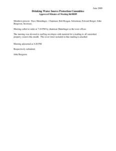 June[removed]Drinking Water Source Protection Committee Approved Minutes of Meeting[removed]Members present: Dave Shinnlinger, Chairman; Bob Reagan, Selectman; Edward Berger; John Bergeron, Secretary.