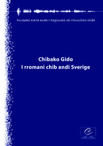 Chibako Gido I rromani chib andi Sverige I Europaki Karta anda-l Regionale vai Minoritare Chibă, si ak tratato katau Konsilio Europako. Voi projetil thaj promovil inter alia i rromani chib andi Sverige. Kadava chibako 