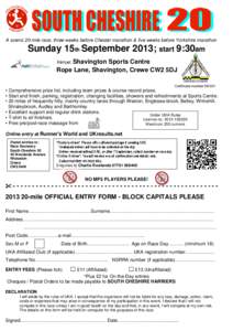 A scenic 20-mile race, three weeks before Chester marathon & five weeks before Yorkshire marathon  Sunday 15th September 2013; start 9:30am Venue: Shavington  Sports Centre