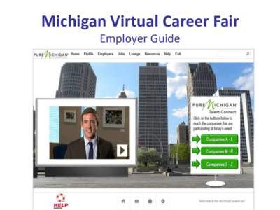 Michigan Virtual Career Fair Employer Guide Computer Checks It is essential that you run the following Computer Checks WELL IN ADVANCE of the live event day to ensure that your computer is set up properly to perform suc