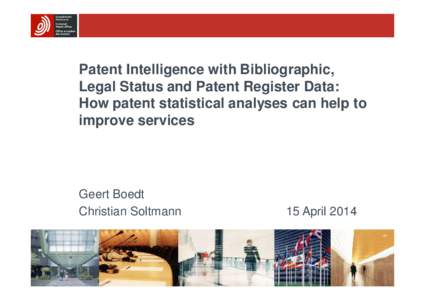 Patent Intelligence with Bibliographic, Legal Status and Patent Register Data: How patent statistical analyses can help to improve services  Geert Boedt
