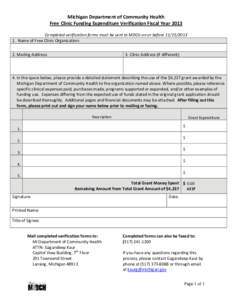 Michigan Department of Community Health  Free Clinic Funding Expenditure Verification Fiscal Year 2013    Completed verification forms must be sent to MDCH on or before [removed]  1.  Name o