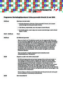 Programma Marketingbijeenkomst Cultuurpromotie Utrecht 13 mei[removed]uur Opening en actuele zaken •	 Hanneke Bouwsema, directeur Cultuurpromotie Utrecht, over actuele 	 	 ontwikkelingen bij Cultuurpromotie Utrecht;