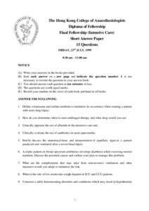 The Hong Kong College of Anaesthesiologists Diploma of Fellowship Final Fellowship (Intensive Care) Short Answer Paper 15 Questions FRIDAY, 23rd JULY, 1999