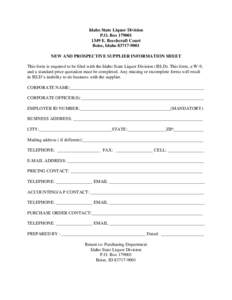 Idaho State Liquor Division P.O. BoxE. Beechcraft Court Boise, IdahoNEW AND PROSPECTIVE SUPPLIER INFORMATION SHEET This form is required to be filed with the Idaho State Liquor Division (ISLD). T