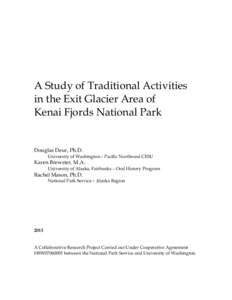 A Study of Traditional Activities in the Exit Glacier Area of Kenai Fjords National Park Douglas Deur, Ph.D.