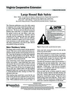 publication[removed]Large Round Bale Safety Robert “Bobby” Grisso, Extension Engineer, Biological Systems Engineering, Virginia Tech John Cundiff, Professor, Biological Systems Engineering, Virginia Tech