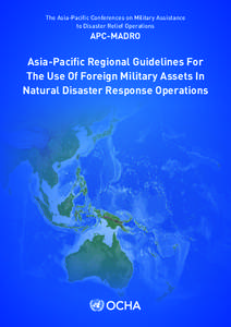 The Asia-Pacific Conferences on Military Assistance to Disaster Relief Operations APC-MADRO  Asia-Pacific Regional Guidelines For